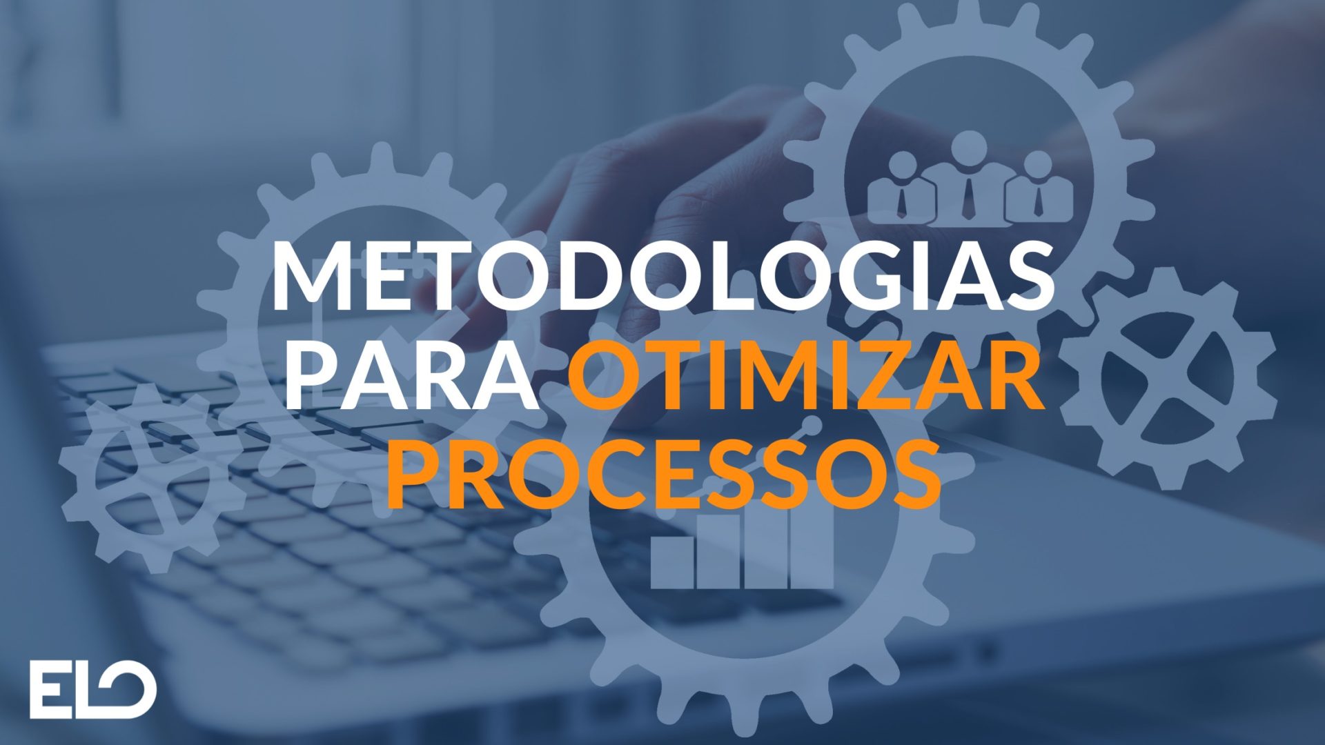 Metodologias para otimizar processos ELO Júnior