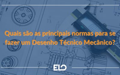 Quais são as principais normas para se fazer um Desenho Técnico Mecânico?