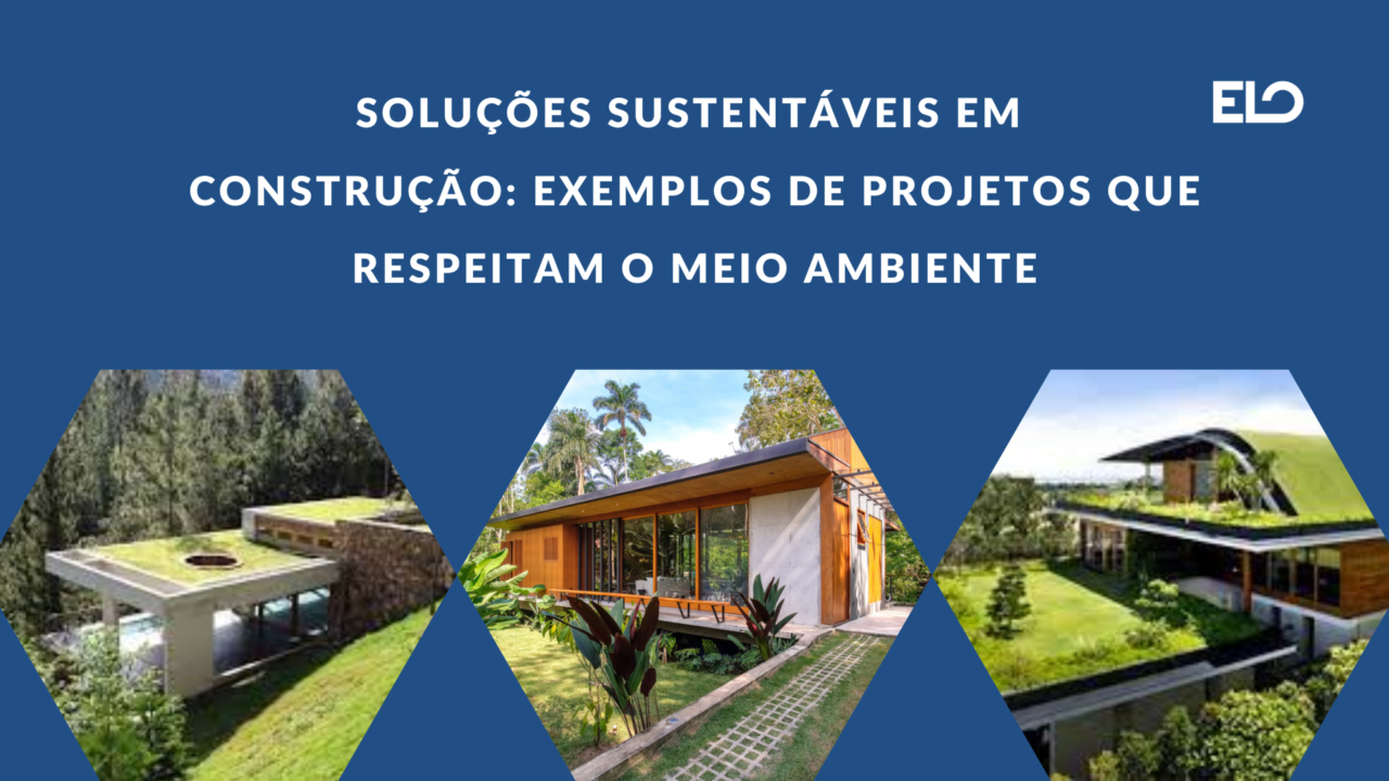 Soluções sustentáveis em construção: exemplos de projetos que respeitam ...
