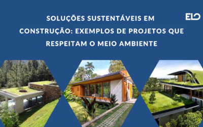 Soluções sustentáveis em construção: exemplos de projetos que respeitam o meio ambiente